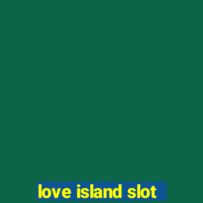 love island slot