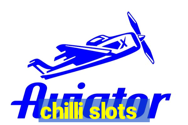 chilli slots