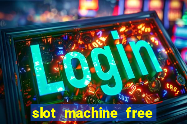 slot machine free no download