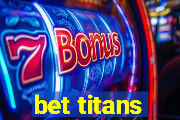 bet titans