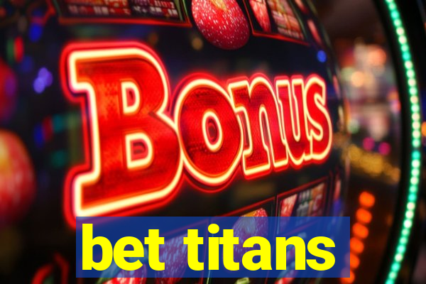 bet titans