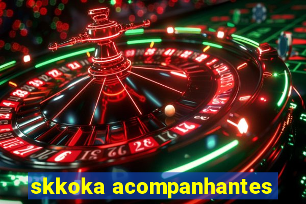 skkoka acompanhantes