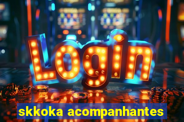 skkoka acompanhantes