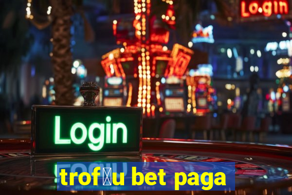 trof茅u bet paga