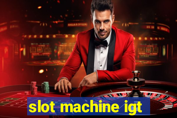 slot machine igt