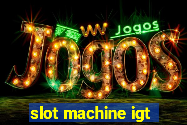 slot machine igt