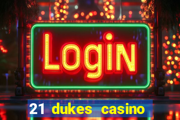 21 dukes casino sister sites