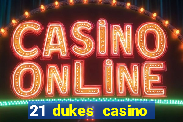 21 dukes casino sister sites