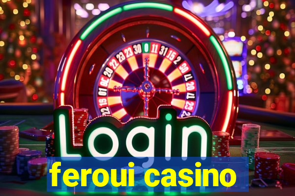 feroui casino