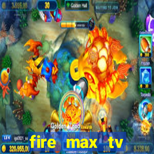 fire max tv futebol ao vivo 2023