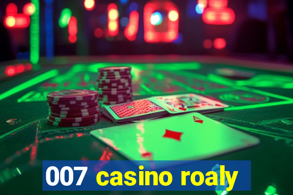 007 casino roaly