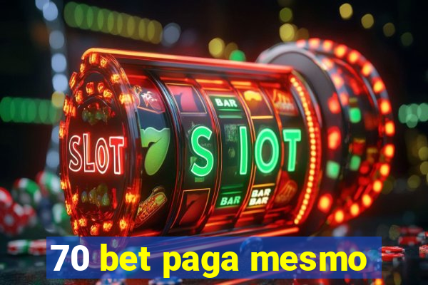 70 bet paga mesmo