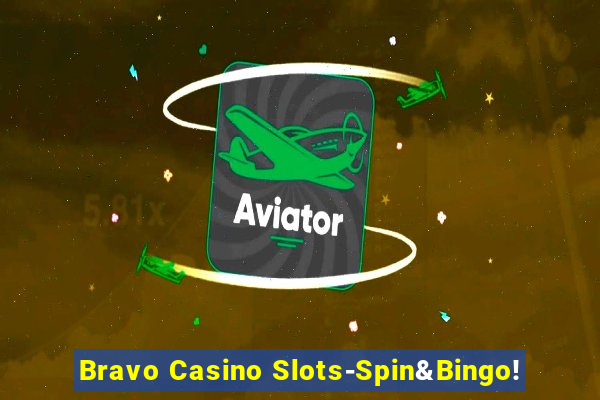 Bravo Casino Slots-Spin&Bingo!