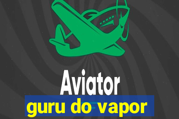 guru do vapor