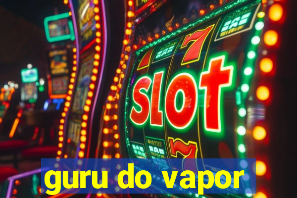 guru do vapor