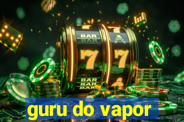 guru do vapor