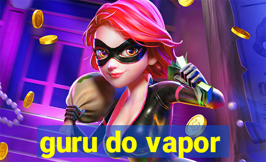 guru do vapor