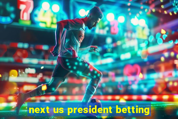 next us president betting