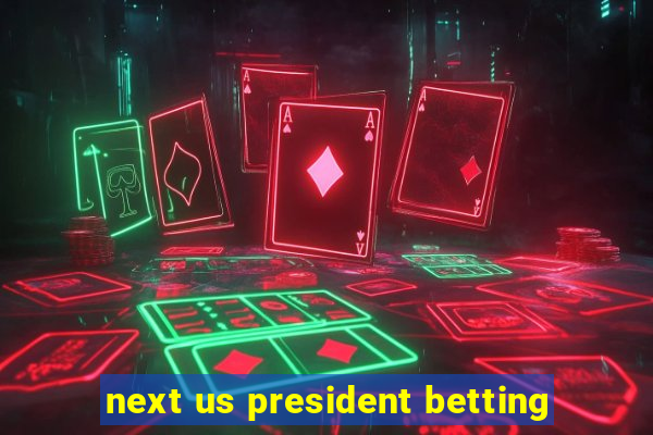 next us president betting