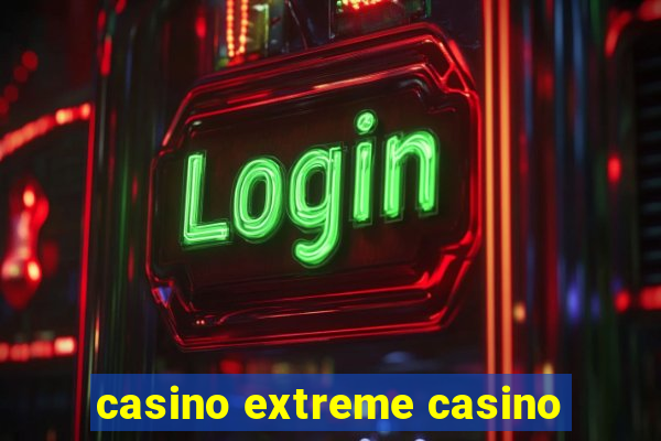 casino extreme casino