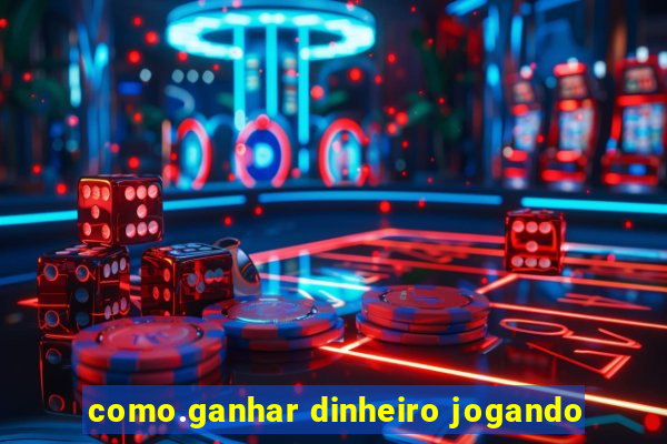 como.ganhar dinheiro jogando