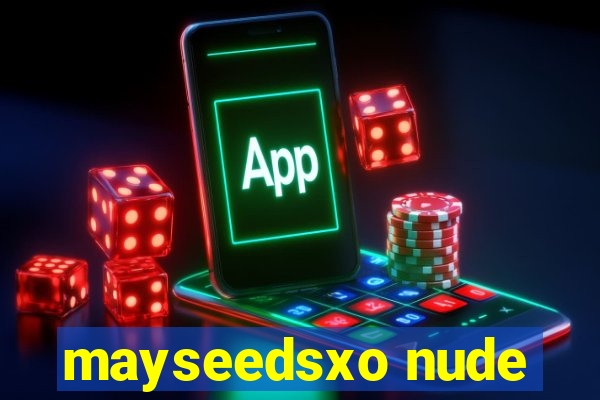 mayseedsxo nude