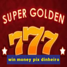 win money pix dinheiro