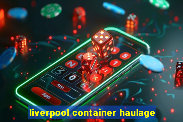 liverpool container haulage