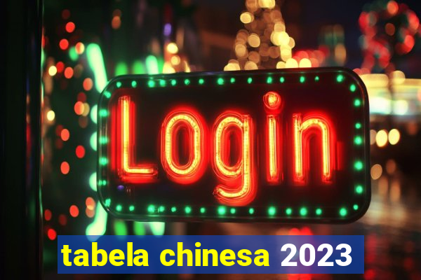 tabela chinesa 2023