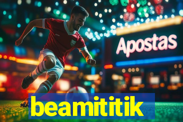 beamititik