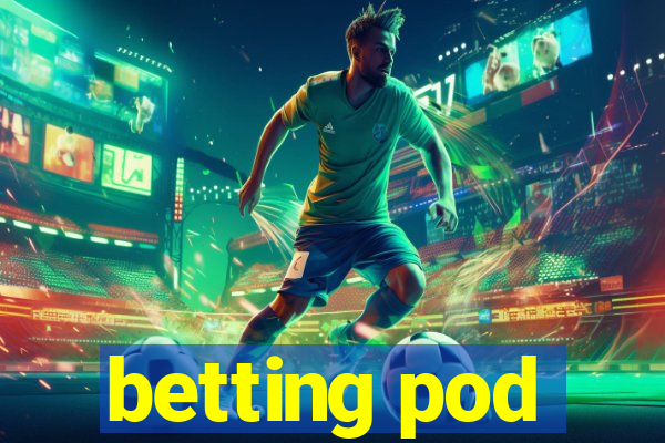 betting pod