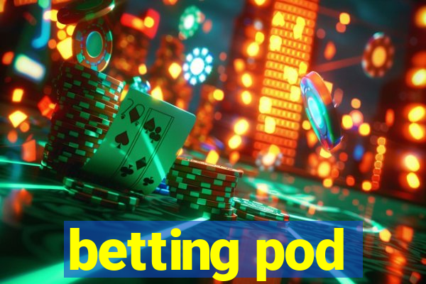 betting pod