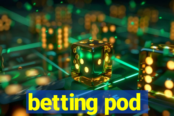 betting pod