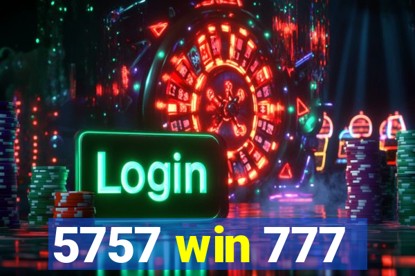 5757 win 777