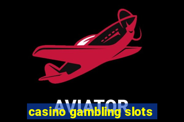 casino gambling slots