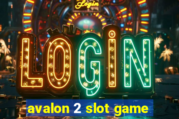 avalon 2 slot game