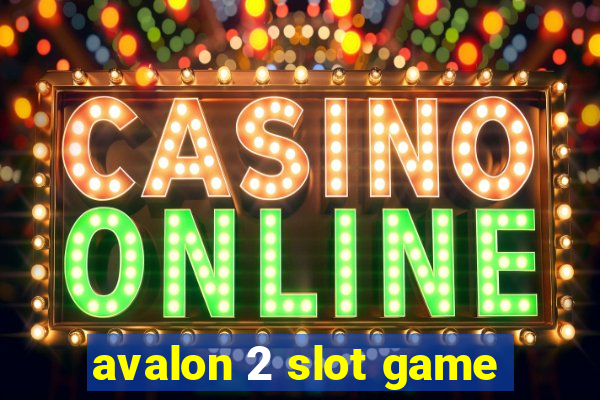 avalon 2 slot game