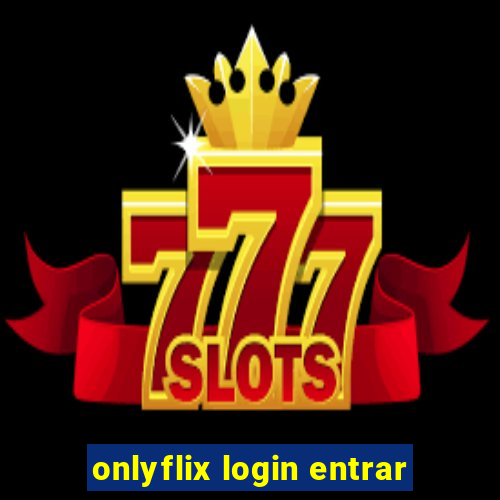 onlyflix login entrar