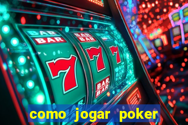 como jogar poker online e ganhar dinheiro