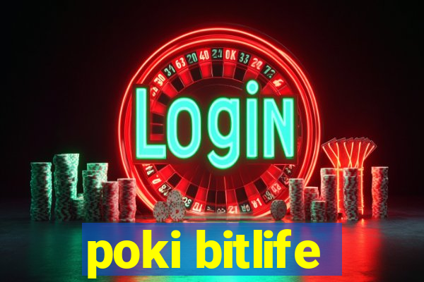 poki bitlife