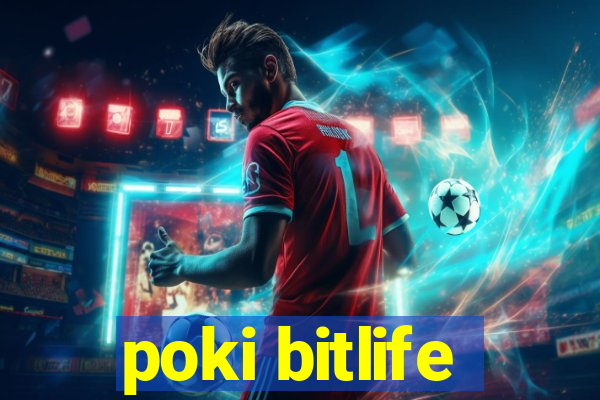 poki bitlife