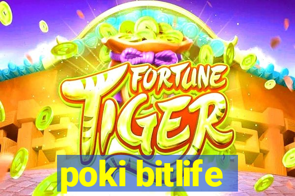 poki bitlife