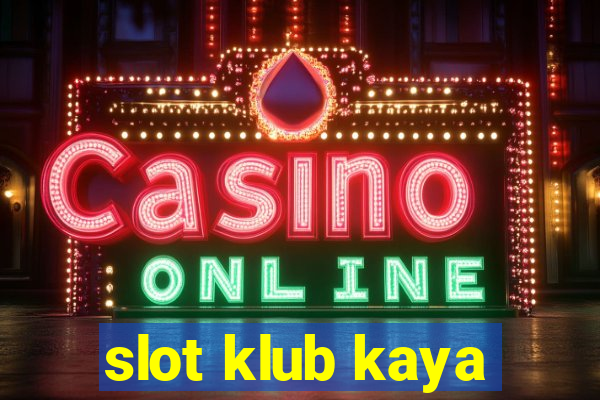 slot klub kaya