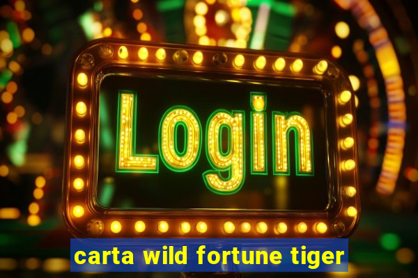 carta wild fortune tiger