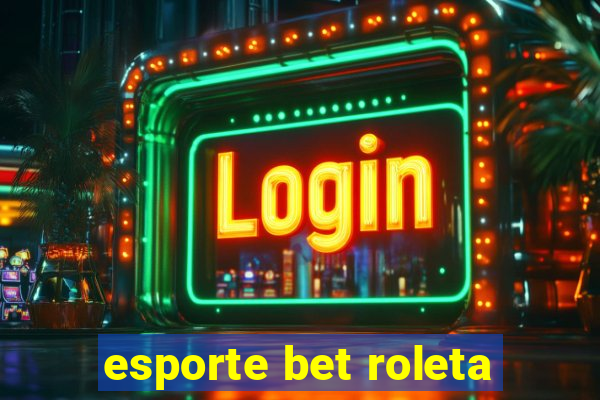 esporte bet roleta