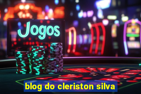 blog do cleriston silva