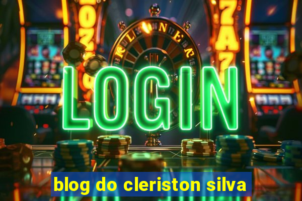 blog do cleriston silva