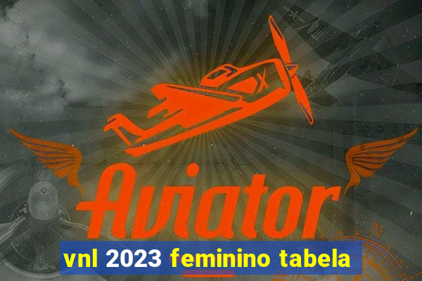 vnl 2023 feminino tabela