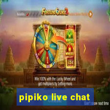 pipiko live chat