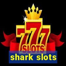 shark slots